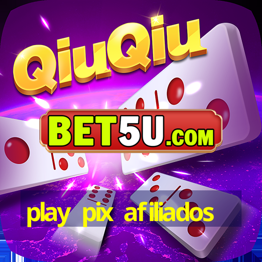 play pix afiliados